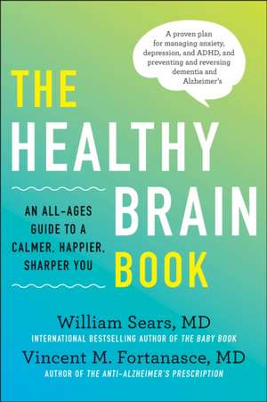 The Healthy Brain Book: An All-Ages Guide to a Calmer, Happier, Sharper You: A proven plan for managing anxiety, depression, and ADHD, and preventing and reversing dementia and Alzheimer's de William Sears