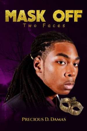 Mask Off: Two Faces de Precious D. Damas