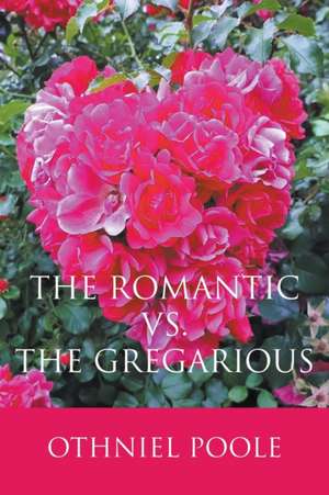 The Romantic vs. The Gregarious de Matthew James Poole