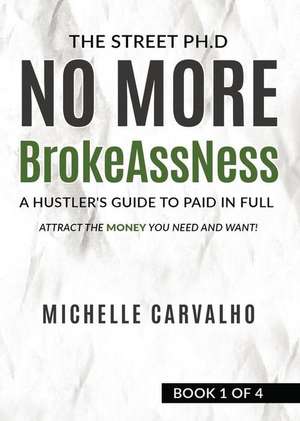 No More BrokeAssNess de Carvalho Michelle