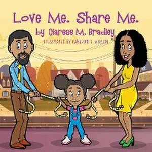 Love Me. Share Me. de Clarese Bradley