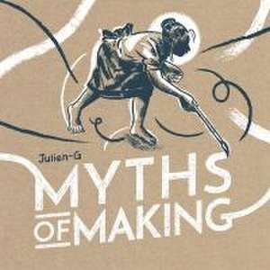 Myths of Making de Julien-G