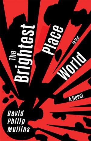 The Brightest Place in the World: A Novel de David Philip Mullins