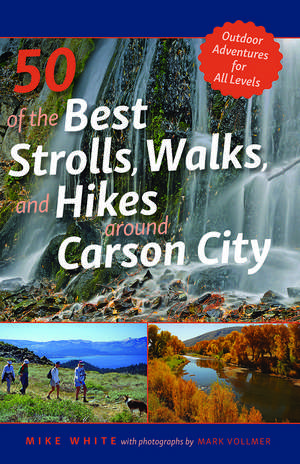 50 of the Best Strolls, Walks, and Hikes Around Carson City de Mike White