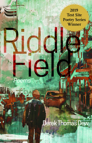 Riddle Field: Poems de Derek Thomas Dew