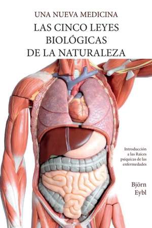 Las Cinco Leyes Biológicas De La Naturaleza de Björn Eybl