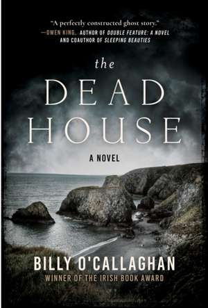 The Dead House de Billy O'Callaghan