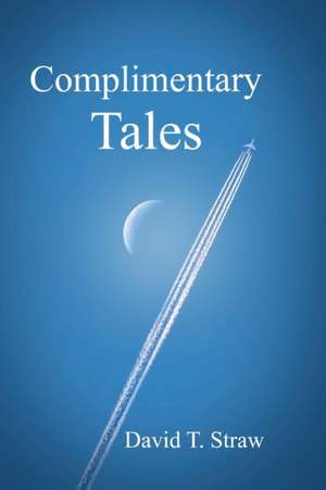 Complimentary Tales de David T. Straw