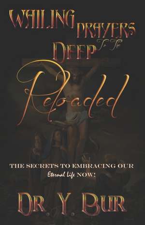 Wailing Prayers to the Deep Reloaded de Y. Bur