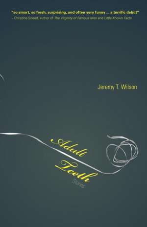 Adult Teeth de Jeremy T. Wilson