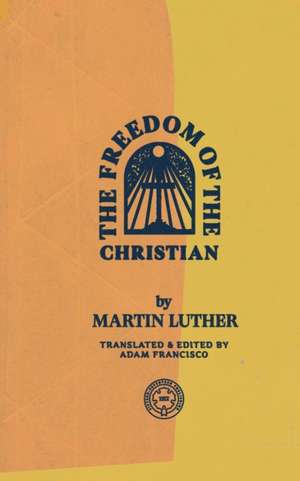 The Freedom of the Christian de Martin Luther