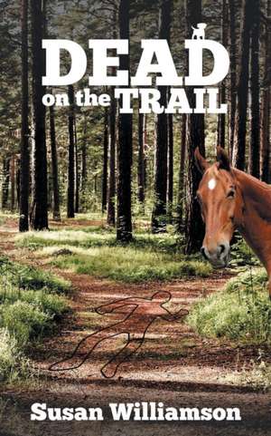 Dead on the Trail de Susan Williamson