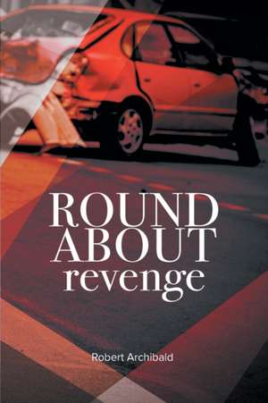 Roundabout Revenge de Robert Archibald