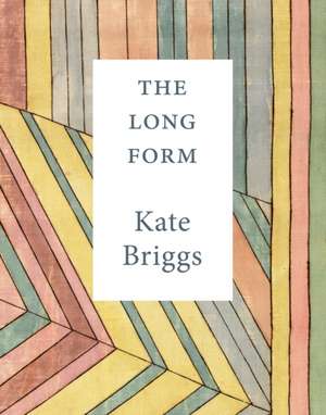 The Long Form de Kate Briggs