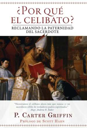 ¿Por qué el celibato? de Fr. Carter Griffin