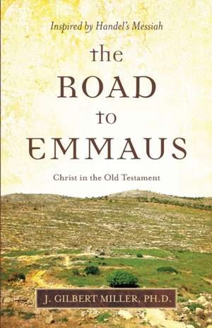 The Road to Emmaus de J. Gilbert Miller