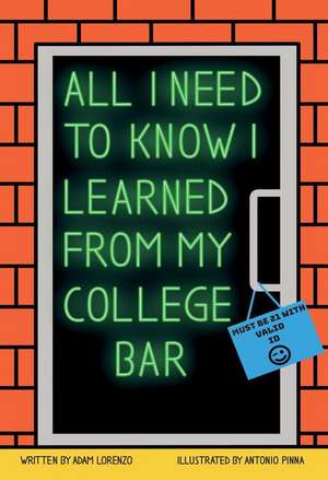 All I Need to Know I Learned from My College Bar de Adam Lorenzo