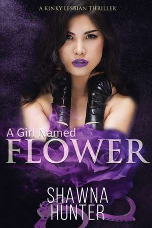 A Girl Named Flower de Shawna Hunter