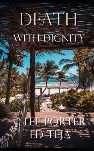 Teja, E: DEATH W/DIGNITY