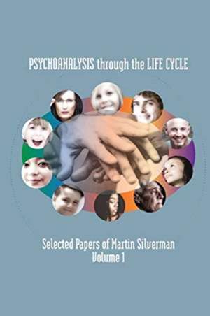 Psychoanalysis through the Life Cycle de Martin Silverman