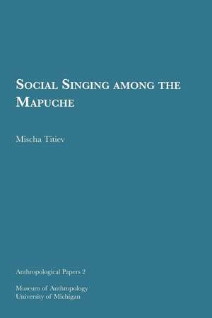 Social Singing among the Mapuche de Mischa Titiev