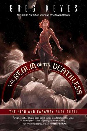 The Realm of the Deathless: The High and Faraway, Book Three de Greg Keyes