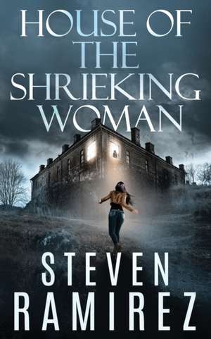 House of the Shrieking Woman de Steven Ramirez