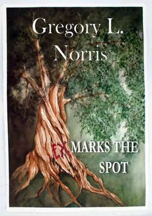 Ex Marks the Spot de Gregory L Norris