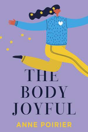 The Body Joyful de Anne Poirier