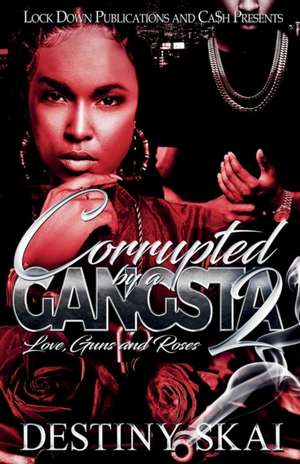 Corrupted by a Gangsta 2 de Destiny Skai