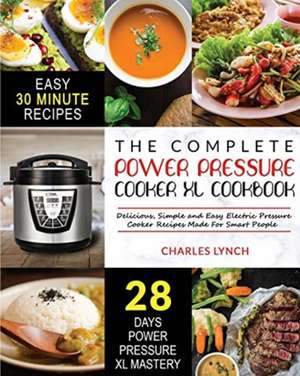 Power Pressure Cooker XL Cookbook de Charles Lynch