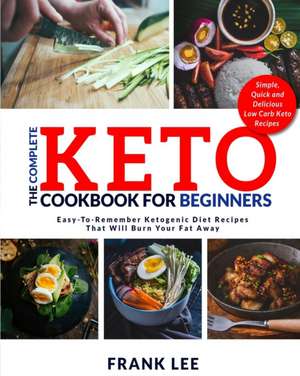 The Complete Keto Cookbook For Beginners de Frank Lee