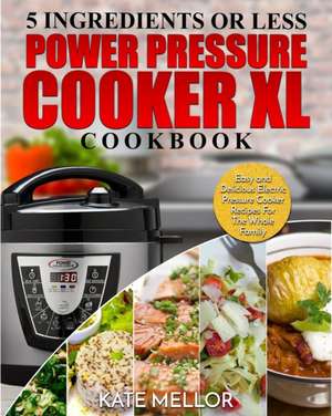 Power Pressure Cooker XL Cookbook de Kate Mellor