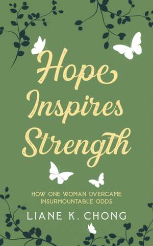 Hope Inspires Strength de Liane K. Chong