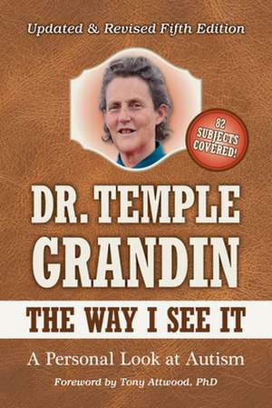 The Way I See It: 5th Edition: Revised & Expanded de Temple Grandin