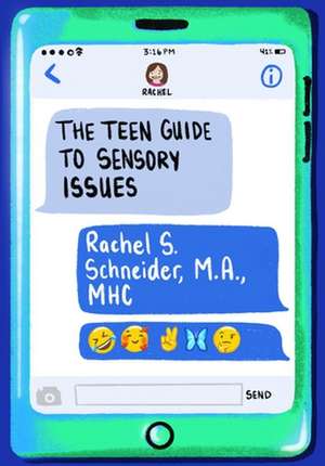 The Teen Guide to Sensory Issues de Rachel S. Schneider