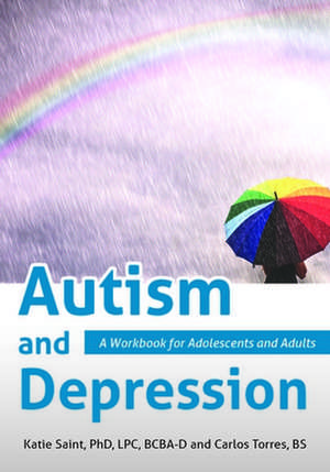 Autism and Depression: A Workbook for Adolescents and Adults de Katie Saint