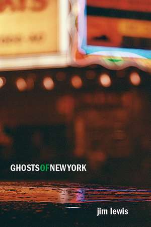 Ghosts of New York de Jim Lewis