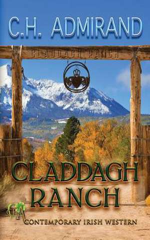 Claddagh Ranch de C. H. Admirand