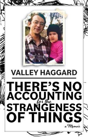 There's No Accounting for the Strangeness of Things de Valley Haggard