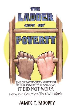 The Ladder Out of Poverty de James T Moodey