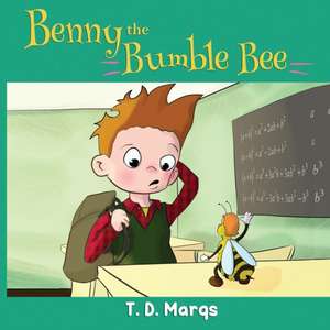 Benny the Bumble Bee de T. D. Marqs