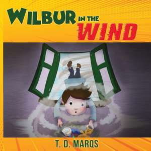 Wilbur In The Wind de T. D. Marqs