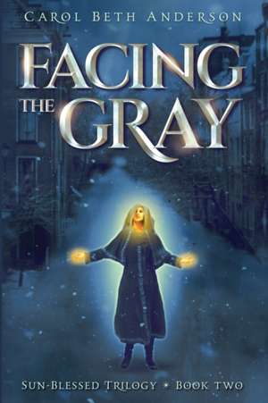 Facing the Gray de Carol Beth Anderson