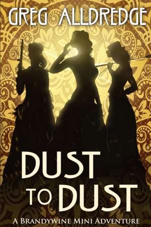 Dust to Dust de Greg Alldredge