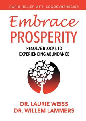Embrace Prosperity de Laurie Weiss