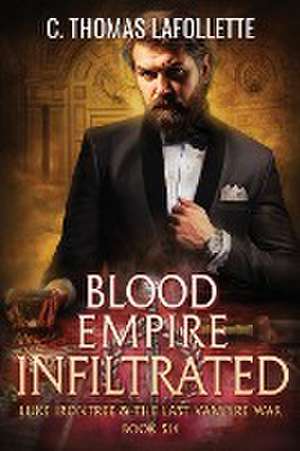 Blood Empire Infiltrated de C. Thomas Lafollette