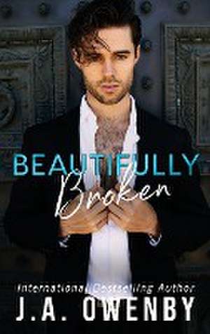 Beautifully Broken de J. A. Owenby