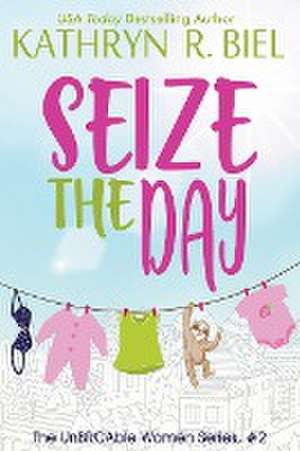 Seize the Day de Kathryn R. Biel