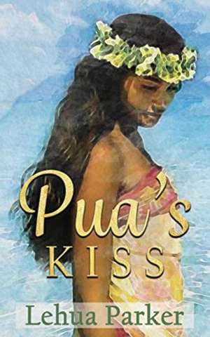 Pua's Kiss de Lehua Parker